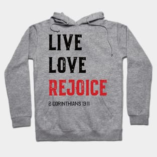 LIVE LOVE REJOICE Christian Inspirational Bible Verse 2 Corinthians 13 Hoodie